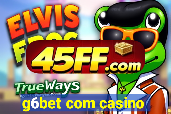 g6bet com casino